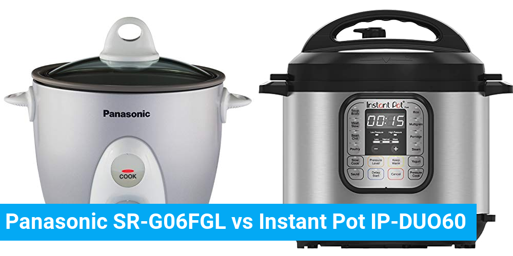 Panasonic SR-G06FGL vs Instant Pot IP-DUO60