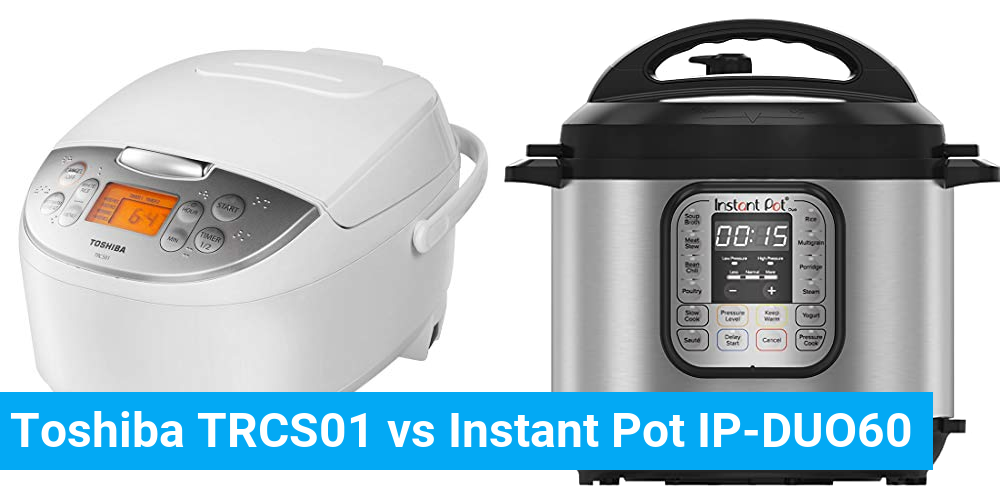 Toshiba TRCS01 vs Instant Pot IP-DUO60
