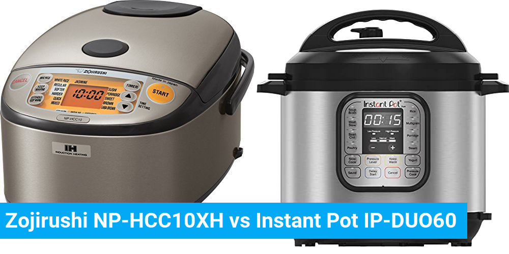 Zojirushi NP-HCC10XH vs Instant Pot IP-DUO60